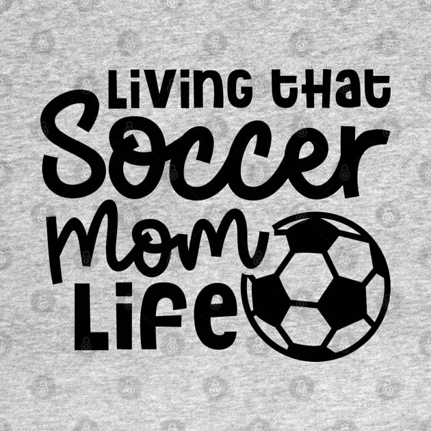 Living That Soccer Mom Life Boys Girls Cute Funny by GlimmerDesigns